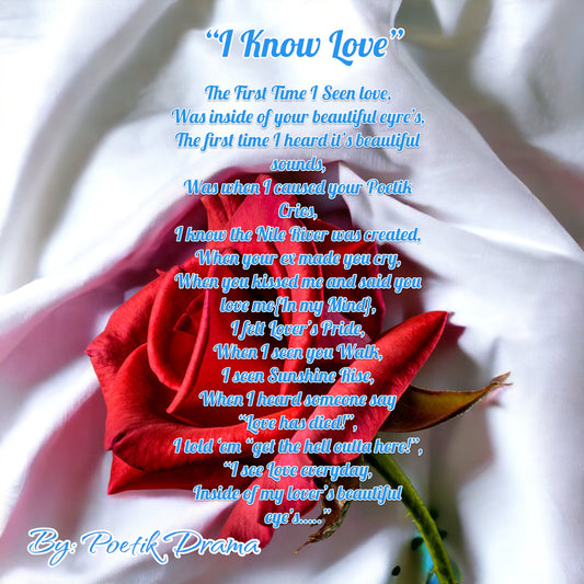 I Know Love, Framed Poem By Poetik Drama